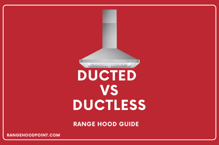 Ducted Vs. Ductless  Hood – Which One is better and why?
