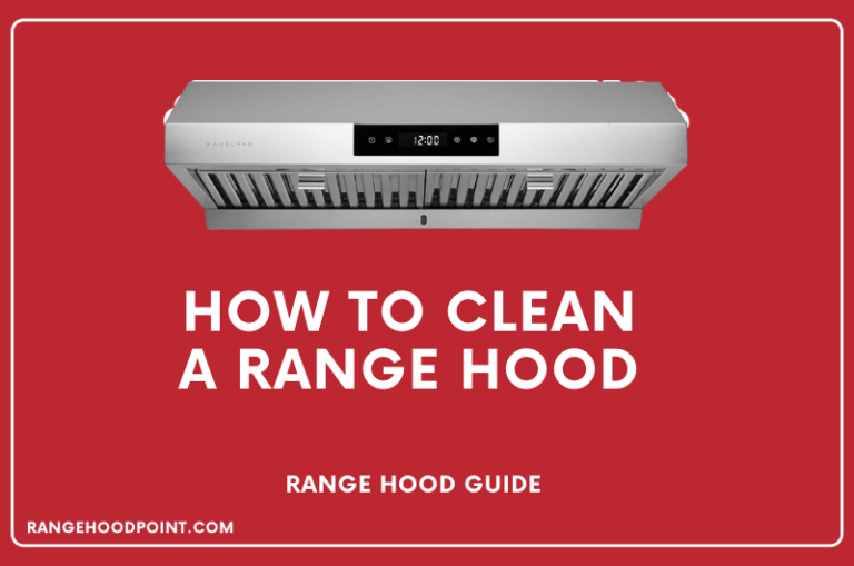 How to Clean a Range Hood [Step by Step Guide]