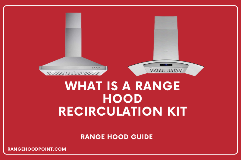 What Is A Range Hood Recirculation Kit